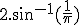 2.sin^{-1}(\frac{1}{\pi})
 \\ 